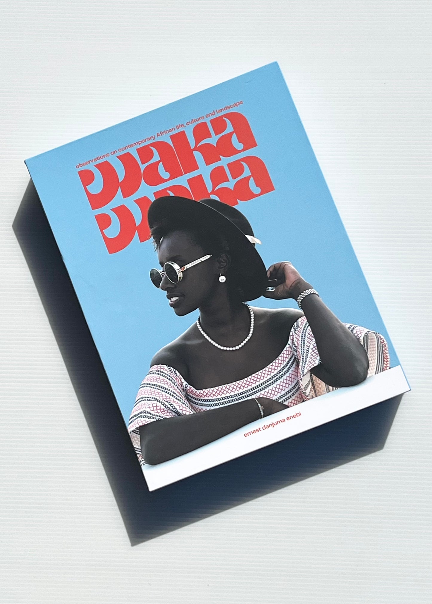 Waka Waka: Observations on Contemporary African Life, Culture and Landscape